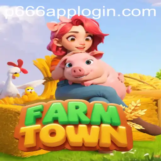 Explore the World of FarmTown and P666.COM: A Unique Gaming Experience